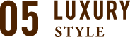 05 LUXURY STYLE